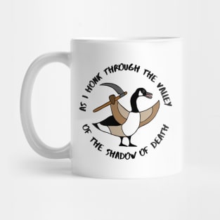 As I Honk Through The Valley of the Shadow of Death Angry Goose Mug